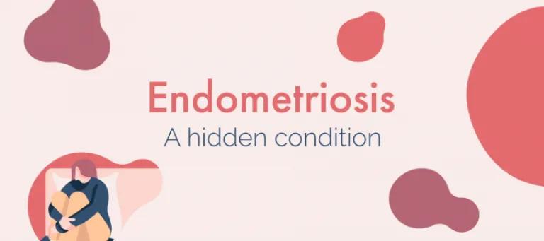 Endometriosis - a hidden condition